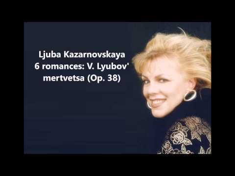 Ljuba Kazarnovskaya: The complete "6 romances Op. 38" (Tchaikovsky)