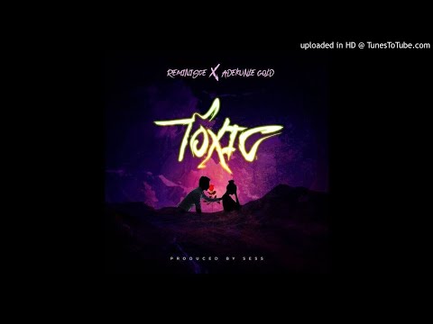 Reminisce Ft. Adekunle Gold - Toxic (OFFICIAL AUDIO)