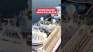 Carnival Encounter is back from dry dock!