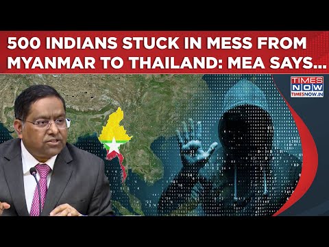 Myanmar To Thailand, 500 Indians In 'Mess': MEA Says This| 'Cyber Crime', Detentions - What Next