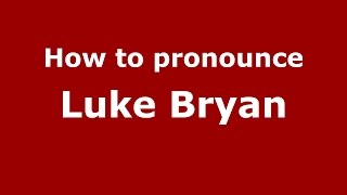 How to pronounce Luke Bryan