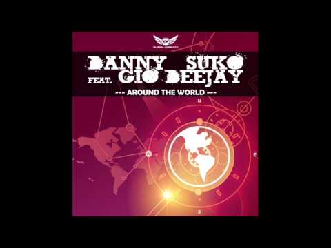 Danny Suko feat. Gio Deejay - Around the world (Nasty Boy remix)