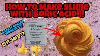HOW TO MAKE SLIME WITH BORIC ACID  DOES IT REALLY 
