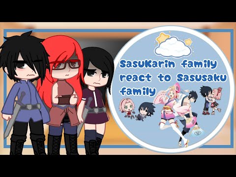 SasuKarin Family react to Sasusaku Family | My AU! Sasusaku AU
