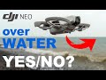 How To Fly Over Water Safely Ish Dji NEO