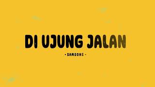 Download lagu di ujung jalan - samsons - mix lirik senja mp3