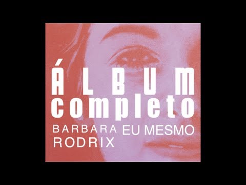Barbara Rodrix - Eu mesmo (Álbum Completo) - 2016