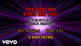 Jessica Simpson - I&#39;ve Got My Eyes On You (Karaoke)