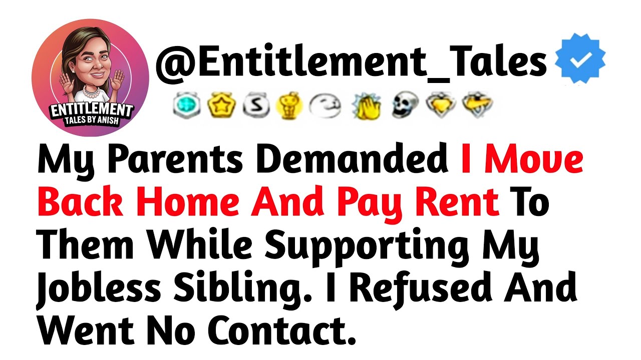 My Parents Demanded I Move Back Home And Pay Rent To Them While Supporting My Jobless Sibling  I Ref