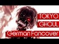 Tokyo Ghoul - Unravel FULL [German Fancover ...