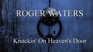 ROGER WATERS Knockin&#39; On Heaven&#39;s Door (1080p)
