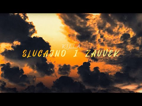 KILLA  - SLUCAJNO I ZAUVEK (OFFICIAL LYRIC VIDEO)