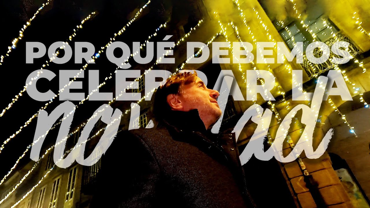 🟢 Por qué debemos celebrar la NAVIDAD, aunque seamos ateos, amargados o anticlericales