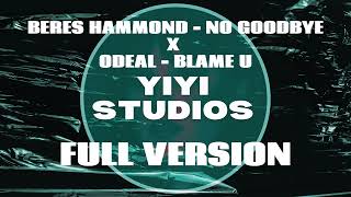 BERES HAMMOND 'NO GOODBYE' X ODEAL 'BLAME U FULL VERSION