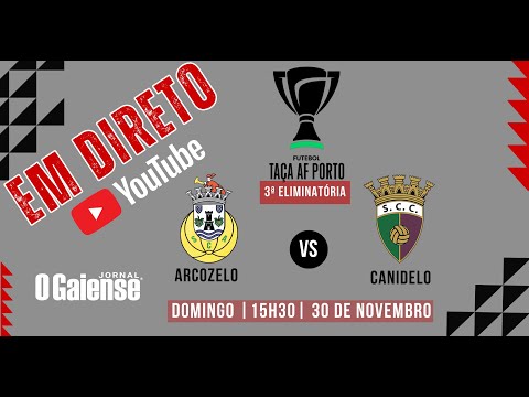 Direto: SC Arcozelo vs SC Canidelo - Taça AF Porto - 3ª eliminatória 2025/26