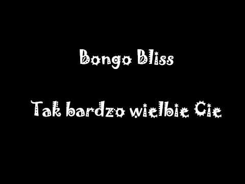 Bongo Bliss - Tak bardzo