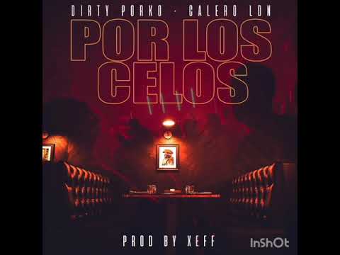 Por Los Celos (Letra) - DIRTY PORKO CALERO
