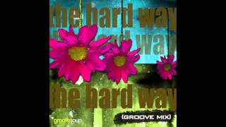 AUDIO - THE HARD WAY (Groove Mix)(Ft. Melissa Collins) by GROOVESOUP