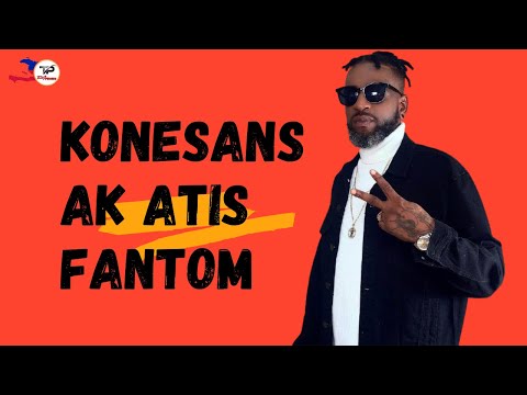 KONESANS AK ATIS " FANTOM "Tout Ti Detay Sou Lavi Atis La