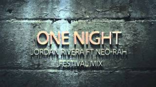 Jordan Rivera feat Neo Rah - One Night (Festival Mix)