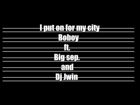 I put on for my city boboy ft. big sep and dj jwin