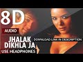 Hindi video jhalak dikhala ja 8D song झलक दिखलाजा  hts DJ