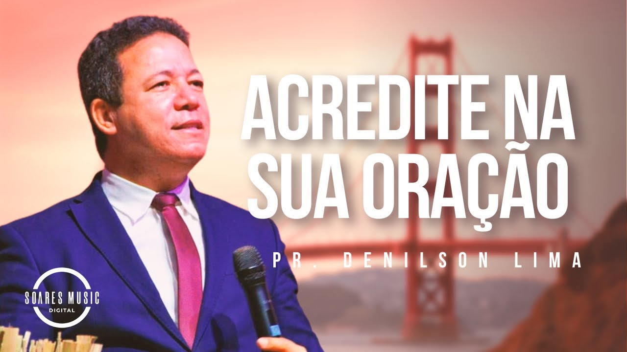 Acredite na Sua Oração |  Pr  Denilson Lima [O Bom Samaritano]