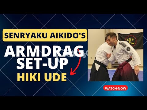 Hiki Ude-Senryaku Aikido's Armdrag set-up to enter behind a resistant opponent!