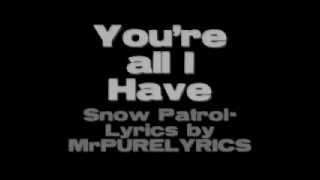 Snow Patrol - You&#39;re all I Have
