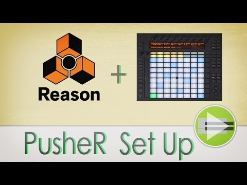 PusheR: Installation/Getting Set Up In Reason