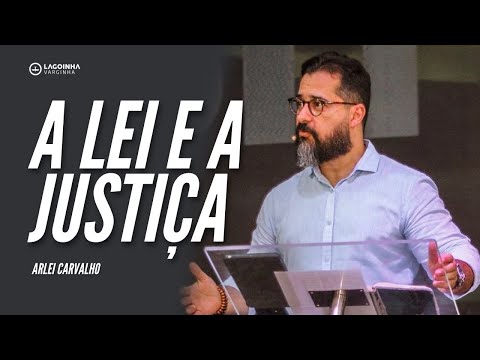 A LEI E A JUSTIÇA  | Arlei Carvalho