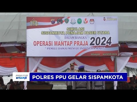 AMANKAN PILKADA 2024, POLRES PPU GELAR SISPAMKOTA