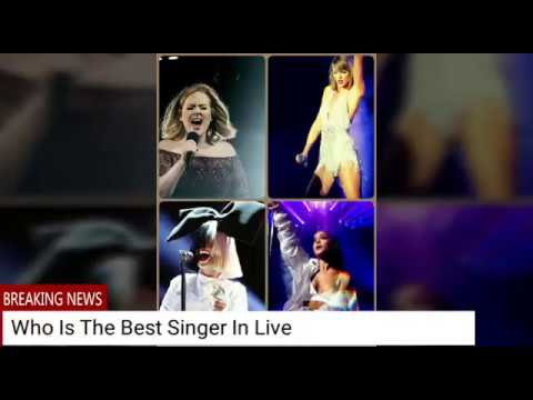 Who is The Best Live Vocal Singer?Ariana Vs Sia vs Adele vs Taylor Swift