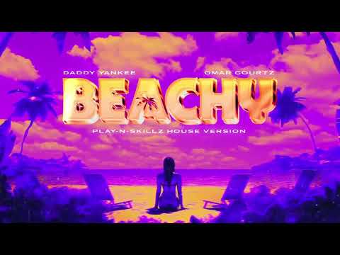 Daddy Yankee, Omar Courtz - BEACHY (Play-N-Skillz Remix)