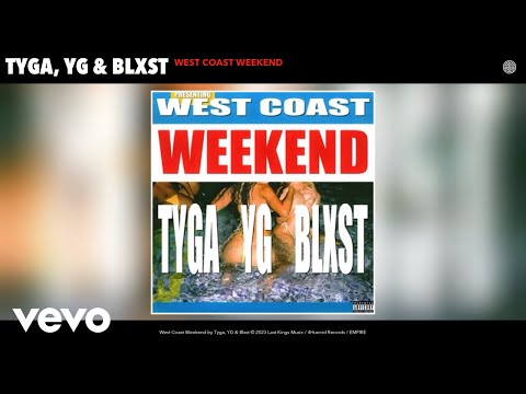 Tyga, YG, Blxst - West Coast Weekend (Official Audio) - YouTube