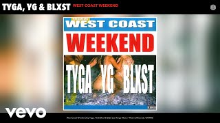 Tyga, YG, Blxst - West Coast Weekend (Official Audio)