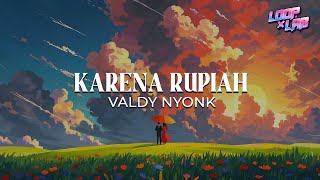 Download lagu KARENA RUPIAH - VALDY NYONK (LYRIC) mp3