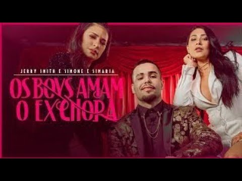 Jerry Smith e Simone & Simaria - Os Boys Amam, o Ex Chora (Lançamento 2020)