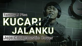 Download lagu Kucari Jalanku Jojo CB cover acoustic guitar [Tommy J Pisa] 2020 mp3
