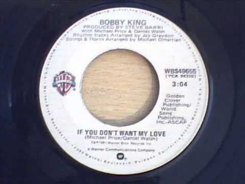 bobby king  if you dont want my love