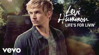 Levi Hummon - Life's For Livin' (Static Version)
