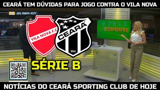 CEARÁ TEM DÚVIDAS PARA  O JOGO CONTRA O VILA NOVA