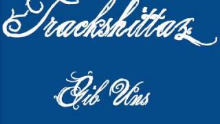 Trackshittaz - Gib Uns