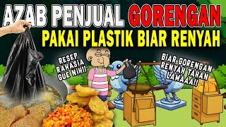 Download lagu AZAB PENJUAL GORENGAN DZOLIM PAKAI PLASTIK!! BIAR KRIUK DAN RENYAH TAHAN LAMA!! | SINETRON AZAB mp3