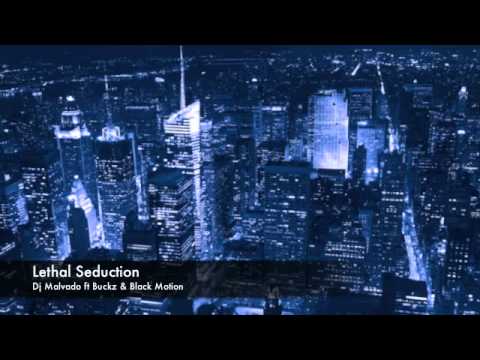 Dj Malvado ft Buckz & Black Motion - Lethal seduction