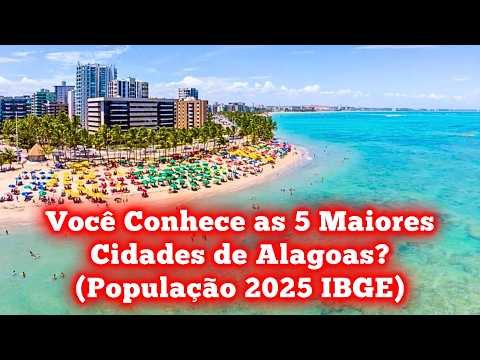 Do You Know the 5 Largest Cities in Alagoas? (Population 2025 IBGE) Amazing Brazilian #cidadesecia