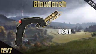 Dayz - All Uses of Blowtorch (V1.21)