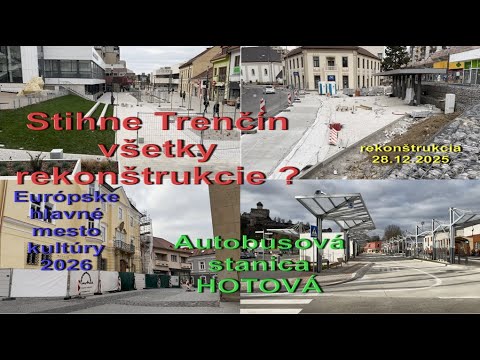 Trenčín rekonštrukcia stanice, námestí a kultúrnych budov 28 12 2025