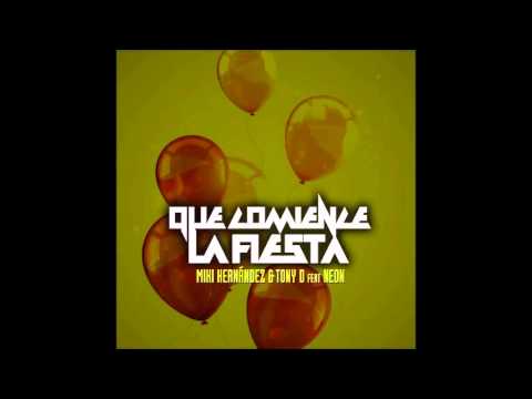 Miki Hernandez & Tony D. Ft Neon el Emperador - Que Comience La Fiesta (Original mix)