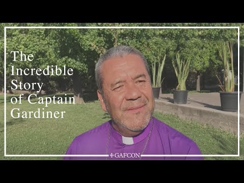 The incredible story of Captain Gardiner – Gafcon
